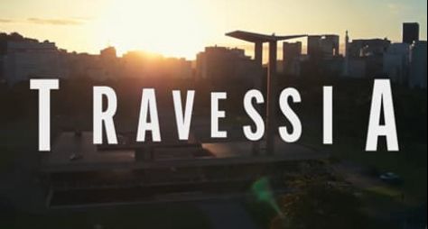 "Travessia" tem sua melhor semana de audiência desde a estreia