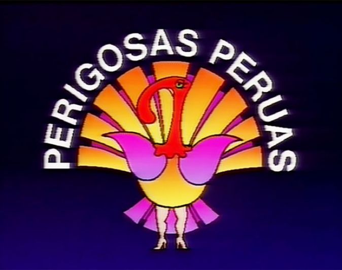 Globo está em processo de renovação do título "Perigosas Peruas"