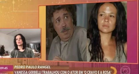 Vanessa Gerbelli relembra Pedro Paulo Rangel: "Foi minha primeira escola"