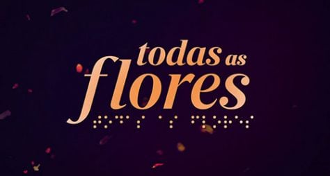 "Todas as Flores" terá edição extra no Globoplay antes da segunda temporada