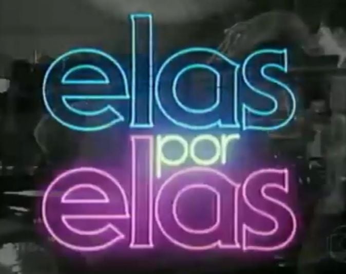 Saiba quando estreia o remake de "Elas por Elas" na TV Globo