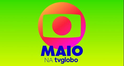 Maio tem novidades na programação da Globo