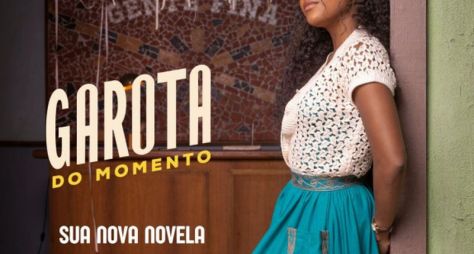 Saiba tudo sobre o universo de "Garota do Momento", a novela das seis da Globo