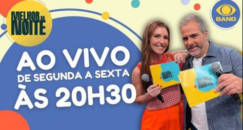 Band: projeto de novela pode decretar o fim do Melhor da Noite?