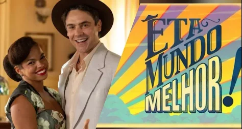 Globo define três horários para estreia de Êta Mundo Melhor