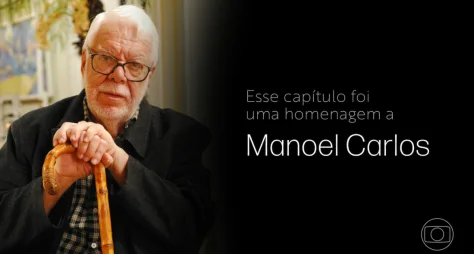 Globo exibe 'Tributo Manoel Carlos'  na próxima segunda após o 'BBB 26'